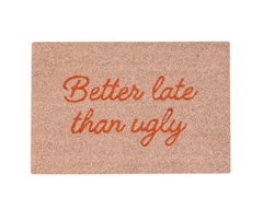 'Better Late Than..' Door Mat
